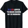 Biden loves to shake hands with nobody Biden fourth of july Gift T-Shirt