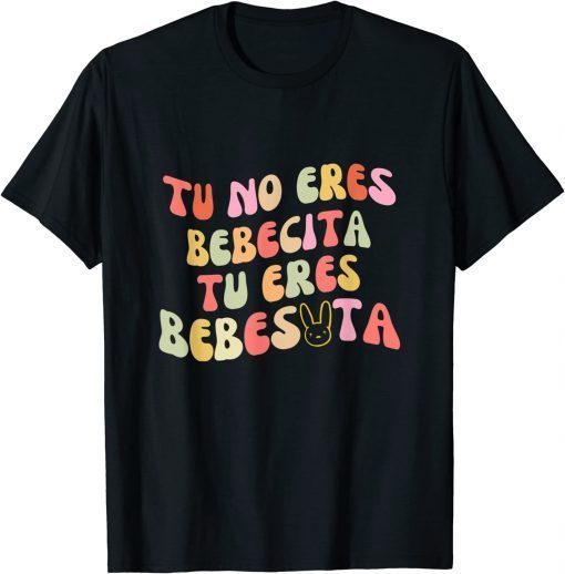 T-Shirt Tu No Eres Bebecita To Eres Bebesota cute Retro