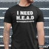 2022 I Need Head Hugs Encouragement Affection Devotion T-Shirt