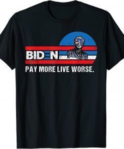 Biden Pay More Live Worse T-Shirt