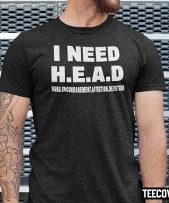 2022 I Need Head Hugs Encouragement Affection Devotion T-Shirt