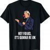 Official He Folks It's Gonna Be Ok Tee Shirt