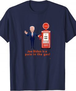 Official Joe Biden is a pain in the gas! Shirt