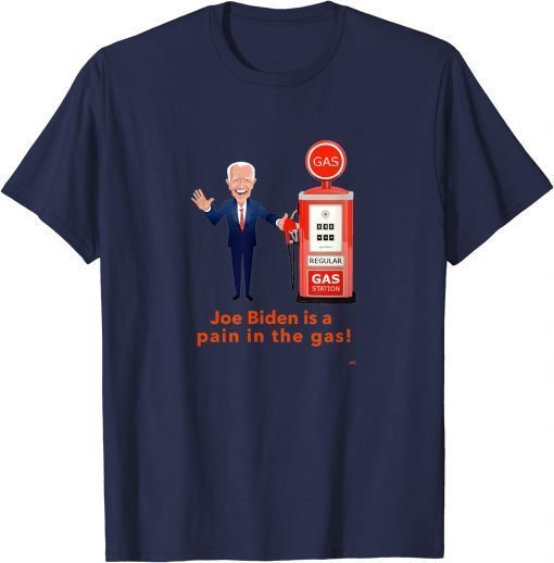 Official Joe Biden is a pain in the gas! Shirt