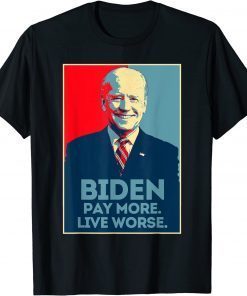 Pay More Live Worse 2022 T-Shirt