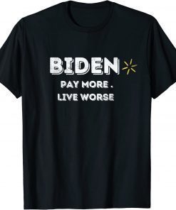 T-Shirt Pay More Live Worse, Anti Biden
