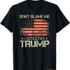 Funny Don't Blame Me I Voted For Trump USA Flag Patriots T-Shirt