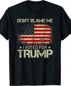 Funny Don't Blame Me I Voted For Trump USA Flag Patriots T-Shirt