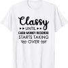 2022 Classy Until Cash Money Records Starts Taking Over T-Shirt
