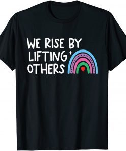 Official We Rise By Lifting Others T-Shirt