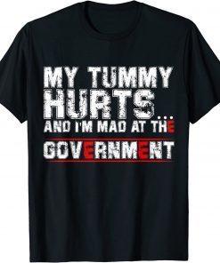 MY TUMMY HURTS AND I'M MAD AT THE GOVERNMENT VINTAGE T-Shirt