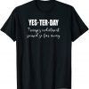 T-Shirt Yesterday Trump's Indictment Seemed So Far Away