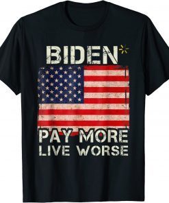 Biden Pay More Live Worse Vintage Us Flag Funny Political Unisex T-Shirt