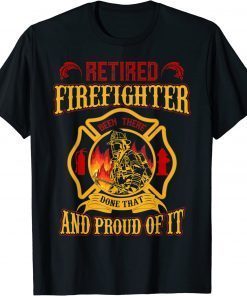 Retired Firefighter And Proud Of It, Retired Firefighter Unisex T-Shirt