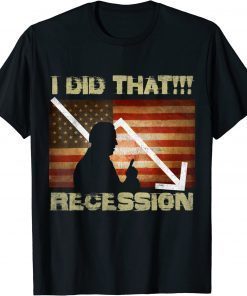 Classic I Did That Recession T-Shirt