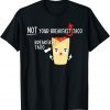 Classic I Am Not Your Breakfast Taco Funny Biden Gaffes T-Shirt