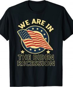 We Are In The Biden Recession, USA Flag Anti Biden Political Vintage Tee Shirt