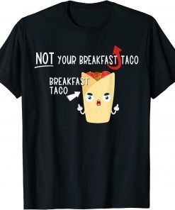 Classic I Am Not Your Breakfast Taco Funny Biden Gaffes T-Shirt