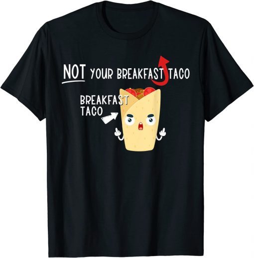 Classic I Am Not Your Breakfast Taco Funny Biden Gaffes T-Shirt