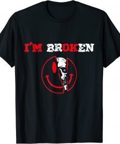 Confused Smile I'm Broken Invisible Illness I'm OK Broken Unisex Shirts