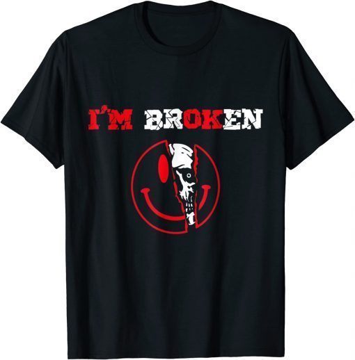 Confused Smile I'm Broken Invisible Illness I'm OK Broken Unisex Shirts