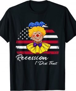 T-Shirt Recession I Did That Biden Recession Anti Biden