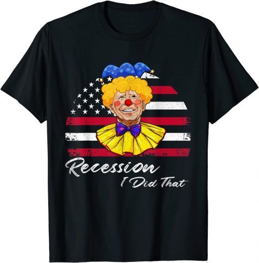 T-Shirt Recession I Did That Biden Recession Anti Biden