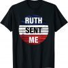 TShirt Ruth Sent Me Notorious go vote November third