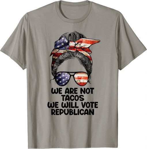 We Are Not Tacos Will Vote Republican Biden Breakfast Tacos 2022 Shirt