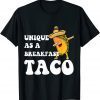 Unique As A Breakfast Taco Dabbing T-Shirt