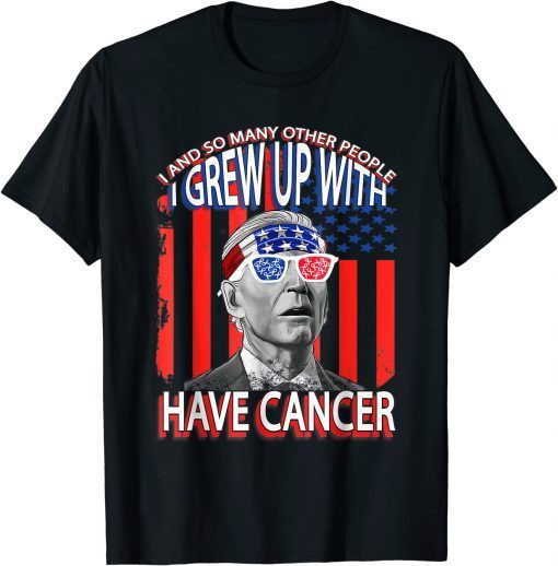 Joe Biden Has Cancer Tee Biden Has Cancer T-Shirt