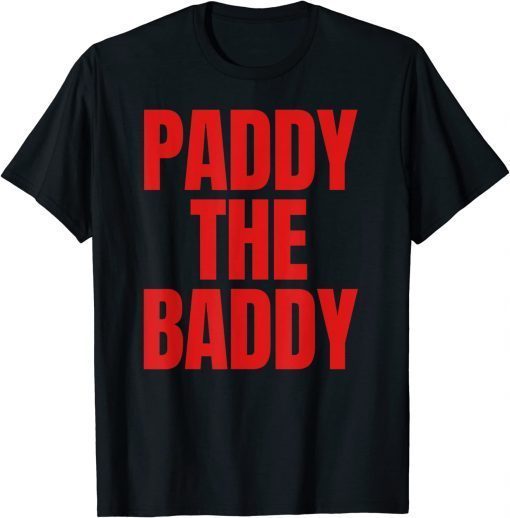 Paddy The Baddy 2022 T-Shirt