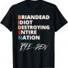 T-Shirt BrainDead Idiot Destroying Entire Nation