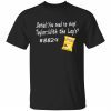 Daniel you need to stop Taylor with the lay’s bb24 2022 T-Shirt