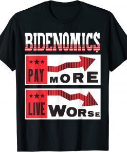 T-Shirt BIDENOMICS ,Biden Pay More Live Worse Biden Economics