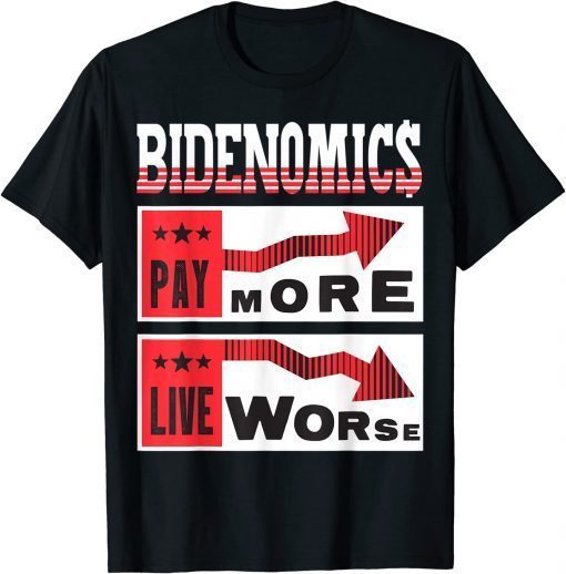 T-Shirt BIDENOMICS ,Biden Pay More Live Worse Biden Economics