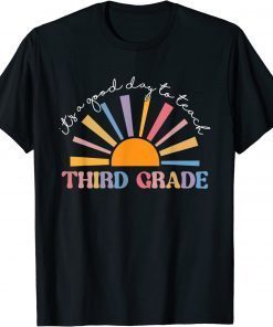 It's A Good Day To Teach Third Grade Funny 3rd Grade Teacher Shirt