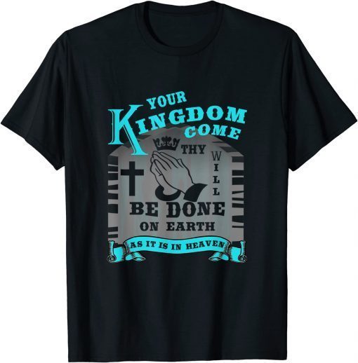 Funny Our Father Prayer Lords Prayer Mathew 6:10 Christian T-Shirt