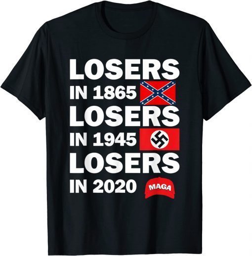 Losers in 1865 Losers in 1945 Losers in 2020 Unisex Shirt