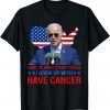 Joe Biden Has Cancer Tee Biden Has Cancer Gift T-Shirt