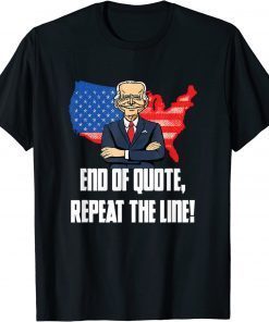Funny End Of Quote Repeat The Line Funny Joe Biden Teleprompter TShirt