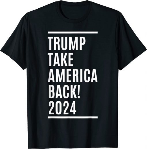 Funny Trump 2024 Take America Back Election American Shirts