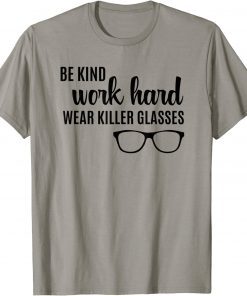 Be Kind Work Hard Wear Glasses Optician Eyeglasses Vision Official T-Shirt