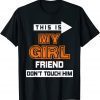 2022 This is My Girlfriend Don't Touch Him T-Shirt