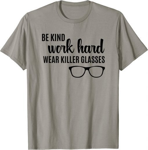 Be Kind Work Hard Wear Glasses Optician Eyeglasses Vision Official T-Shirt