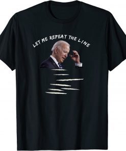 Joe Biden End Of Quote Repeat The Line Official Shirts