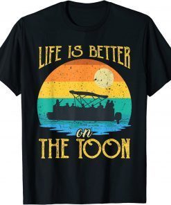 T-Shirt Life Is Better On The Toon Pontoon Boat Boating Pontooning 2022