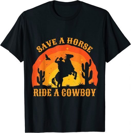 T-Shirt Save A Horse Ride Me A Cowboy