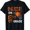 2022 Games On Fifth Grade Basketball First Day Of School Tee Shirt
