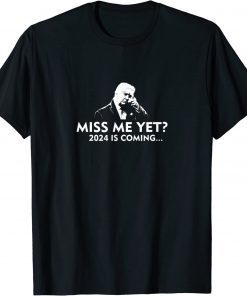 Classic Miss Me Yet Trump 2024 Re Elect Presidential Election T-Shirt